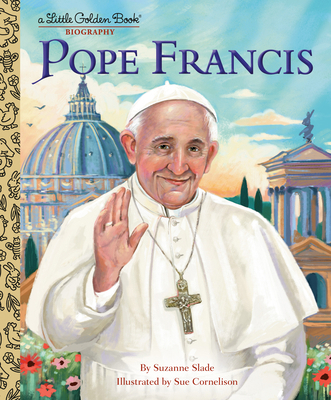 Pope Francis: A Little Golden Book Biography 0593708326 Book Cover