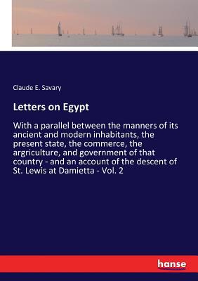 Letters on Egypt: With a parallel between the m... 3337238564 Book Cover