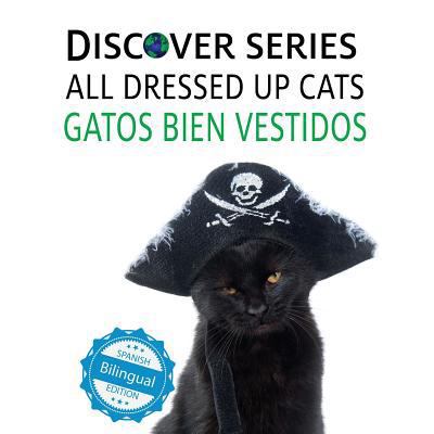 Cats All Dressed Up / Gatos Bien Vestidos 1532403070 Book Cover