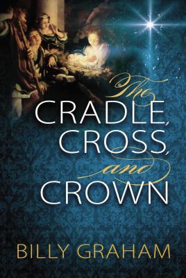 The Cradle, Cross, and Crown 0529104989 Book Cover