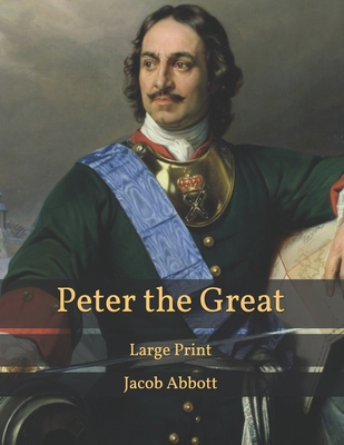 Peter the Great: Large Print B08T43TXVY Book Cover