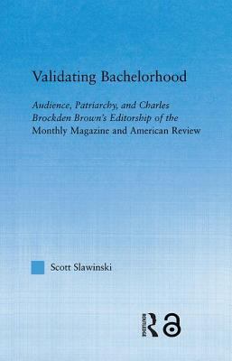 Validating Bachelorhood: Audience, Patriarchy a... 0415971780 Book Cover