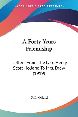 A Forty Years Friendship: Letters From The Late... 0548782539 Book Cover