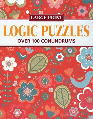 Logic Puzzles: Over 100 Conundrums [Large Print] 1848584865 Book Cover