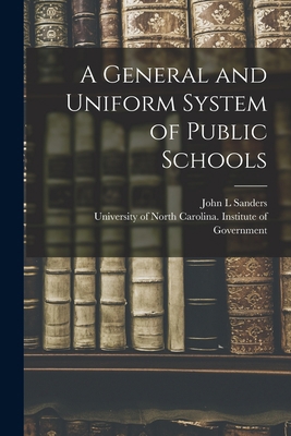 A General and Uniform System of Public Schools 1014821932 Book Cover