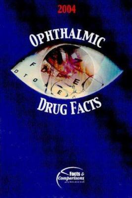 Ophthalmic Drug Facts 2004: Published by Facts ... 1574391658 Book Cover