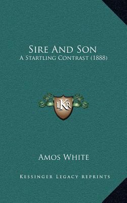 Sire And Son: A Startling Contrast (1888) 1167094344 Book Cover