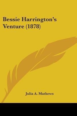 Bessie Harrington's Venture (1878) 1104039745 Book Cover