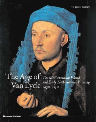 The Age of Van Eyck: The Mediterranean World an... 0500237956 Book Cover