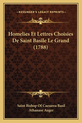 Homelies Et Lettres Choisies De Saint Basile Le... [French] 1166213811 Book Cover
