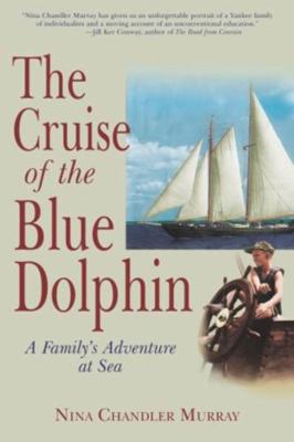 The Cruise of the Blue Dolphin: A Family's Adve... 1592284620 Book Cover