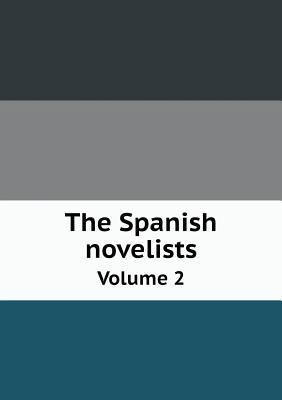 The Spanish novelists Volume 2 5518858027 Book Cover