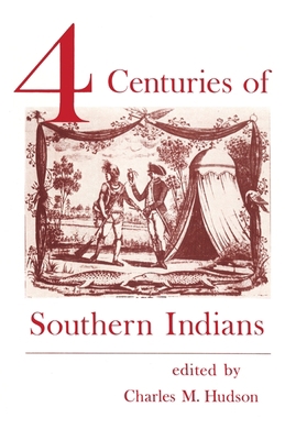 Four Centuries of Southern Indians 0820331325 Book Cover