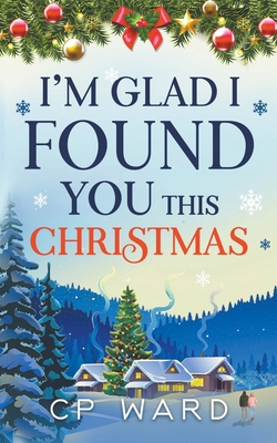 I'm Glad I Found You This Christmas B09J79BTN8 Book Cover