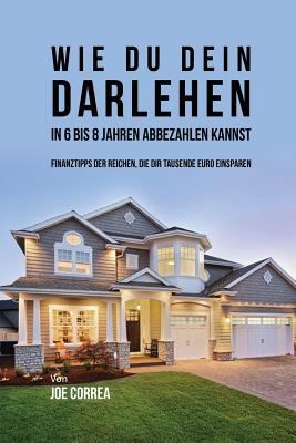 Wie du Dein Darlehen in 6 bis 8 Jahren Abbezahl... [German] 1635316499 Book Cover