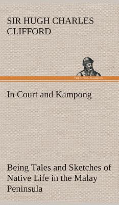 In Court and Kampong Being Tales and Sketches o... 3849520943 Book Cover