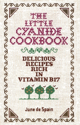 The Little Cyanide Cookbook: Delicious Recipes ... 0912986379 Book Cover