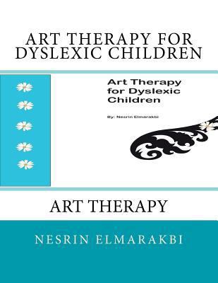 Art Therapy for Dyslexic Children: Art Therapy 1546638776 Book Cover