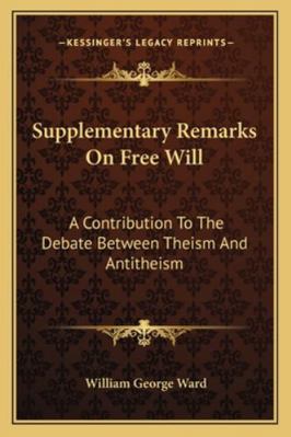 Supplementary Remarks On Free Will: A Contribut... 1162928123 Book Cover