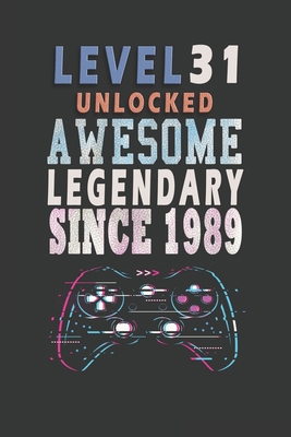 LEVEL 31 AWESOME LEGENDARY SINCE 1989: NEW IDEA GIFT BIRTHDAY EPIC LEGENDARY AWESOME SINCE.. FUNNY JOURNAL NOTEBOOK FOR GAMER LOVER BIRTHDAY GIFT FOR ... ANY GENERATION JOURNAL FOR DOING DAILY NOTES B083XVJFFY Book Cover