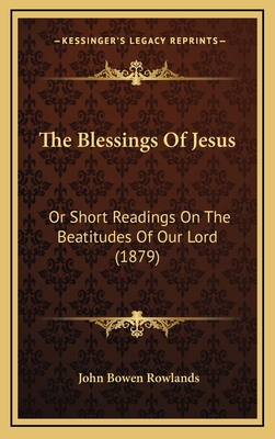 The Blessings Of Jesus: Or Short Readings On Th... 1168806860 Book Cover