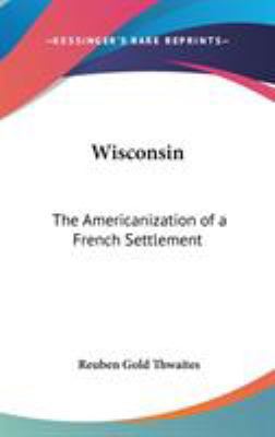 Wisconsin: The Americanization of a French Sett... 0548165475 Book Cover