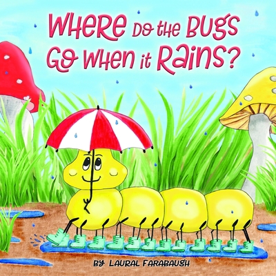 Where Do the Bugs Go When it Rains? 1983946095 Book Cover