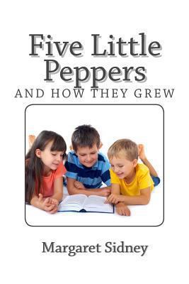 Five Little Peppers and How they Grew 1494861143 Book Cover