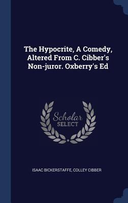 The Hypocrite, A Comedy, Altered From C. Cibber... 1340545519 Book Cover