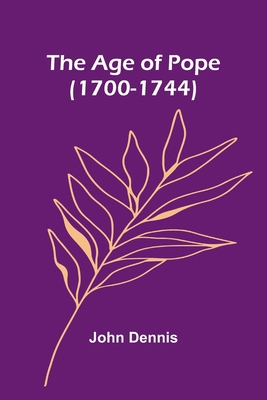 The Age of Pope (1700-1744) 9366385877 Book Cover