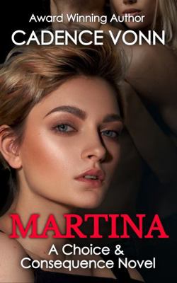 Martina : A Choice & Consequence Novel