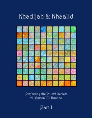Perfecting the Pillars Khadijah & Khaalid Part 1 : Asmaa' Ul-Husnaa