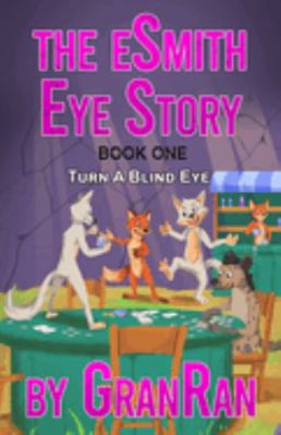 Paperback ESmith Eye Story: Book One: Turn a Blind Eye Book