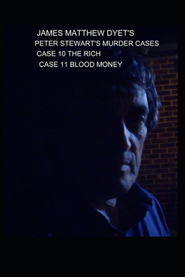 Peter Stewart's Murder Cases 10-The Rich & 11-B... 1980904790 Book Cover