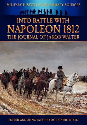 Into Battle with Napoleon 1812 - The Journal of... 1906783217 Book Cover