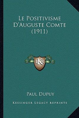 Le Positivisme D'Auguste Comte (1911) [French] 1166770818 Book Cover