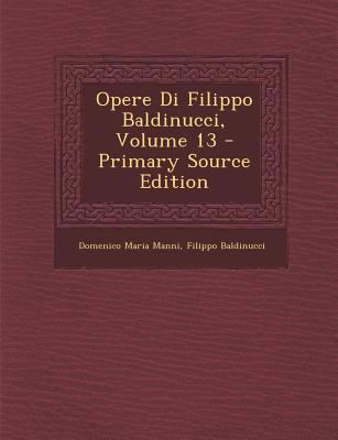 Opere Di Filippo Baldinucci, Volume 13 [Italian] 1289764433 Book Cover