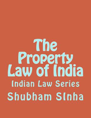 The Property Law of India: Indian Law Series 1515241599 Book Cover