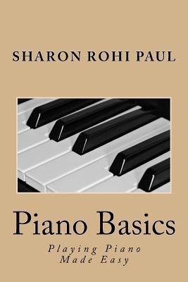 Piano Basics: Playing Piano Made Simple 1981204342 Book Cover