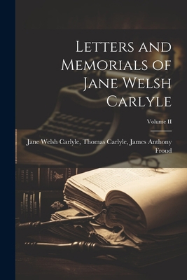 Letters and Memorials of Jane Welsh Carlyle; Vo... 1021964301 Book Cover