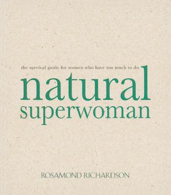 Natural Superwoman: The Survival Guide for Wome... 0890879818 Book Cover
