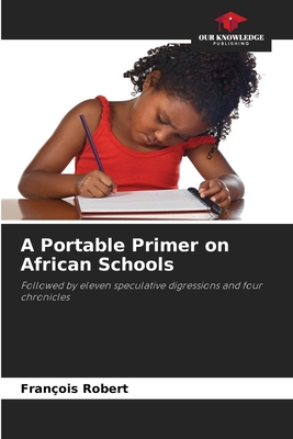 A Portable Primer on African Schools 6209775888 Book Cover