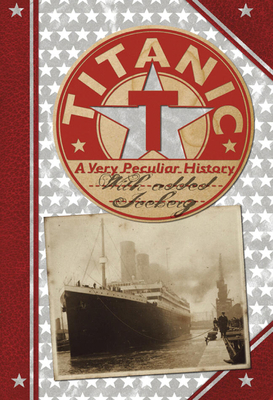 Titanic: A Very Peculiar History 1907184872 Book Cover