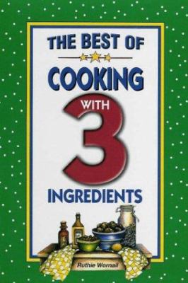 The Best of Cooking with 3 Ingredients 1931294135 Book Cover