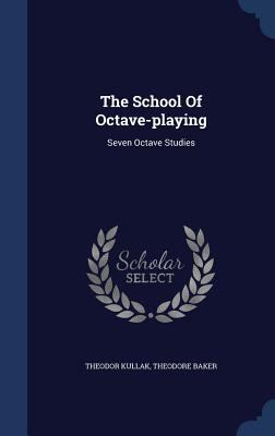 The School Of Octave-playing: Seven Octave Studies 134006166X Book Cover