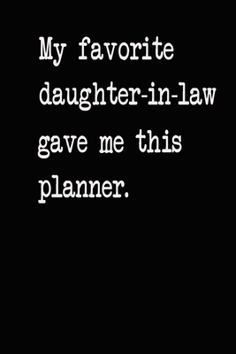 My Favorite Daughter Gave Me This Planner: 2023... 1674832400 Book Cover