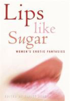Lips Like Sugar: Women's Erotic Fantasies 1573442321 Book Cover