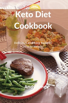 Keto Diet Cookbook: Delicious and Easy Recipes ... 1802517049 Book Cover