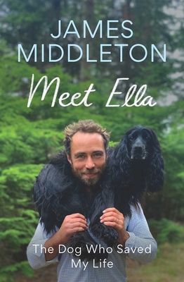 Meet Ella: The Dog Who Saved My Life 1639367918 Book Cover