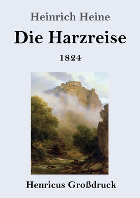 Die Harzreise 1824 (Großdruck) [German] 3847835815 Book Cover